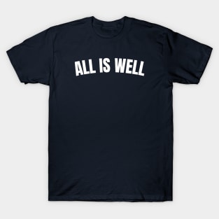 All Is Well T-Shirt